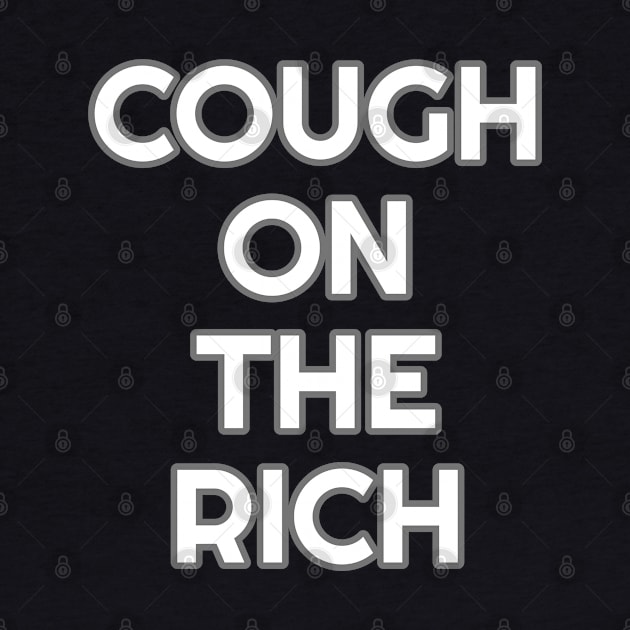 Cough on the rich by Muzehack